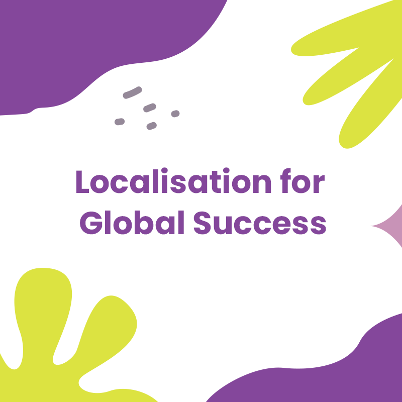 Why Localisation Is Necessary for Your Global Success